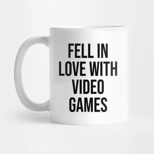 Fell in love with video games Gamer Viral Quotes Trending now Mug